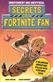 Secrets of a Fortnite Fan (Independent & Unofficial): Book 1
